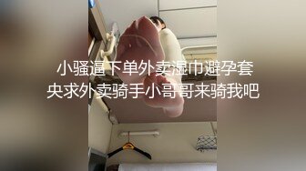 黑客破解摄像头偷拍 洗浴会所钟点炮房颜值不错的女技师和小伙69互舔各种姿势操逼