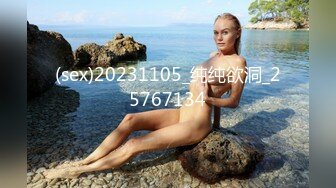 8/19最新 内裤套头一大特色极品美女肤白貌美大长腿战况激烈VIP1196