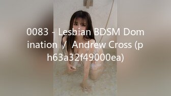 0083 - Lesbian BDSM Domination ／ Andrew Cross (ph63a32f49000ea)