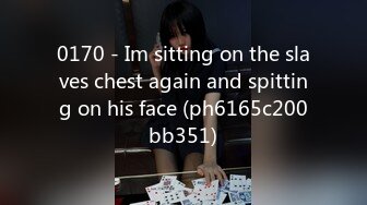 0170 - Im sitting on the slaves chest again and spitting on his face (ph6165c200bb351)